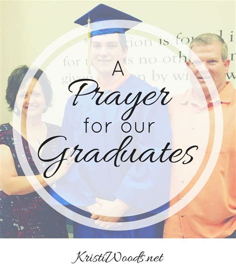 A Prayer For Our Graduates Kristi Woods Graduation Prayers