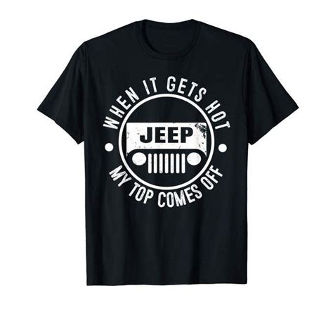 When It Gets Hot My Top Comes Off T Shirt Jeep T Shirtsmango Office
