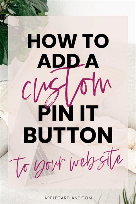 How To Add A Custom Pin It Button To Your Blog Images Button Pins
