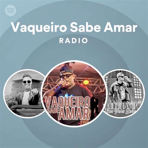 Vaqueiro Sabe Amar Radio Playlist By Spotify Spotify