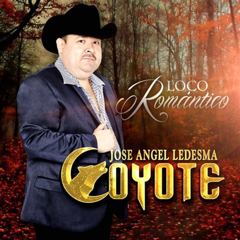 Stream El Coyote Jose Angel Ledesma Listen To Loco Romántico