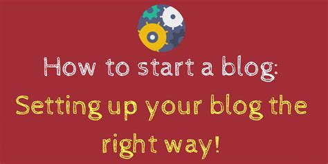 How to start a blog: Setting up your blog the right way!