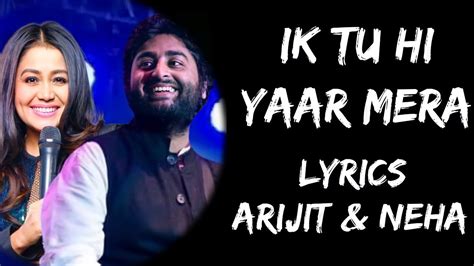 Ik Tu Hi Yaar Mera Mujhko Kya Dunia Se Lena Lyrics Arijit Singh