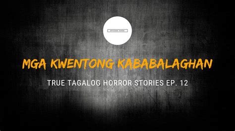 Scare Fest 12 Mga Kwentong Kababalaghan True Tagalog Horror Stories