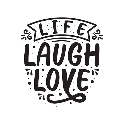 Life Laugh Love Typography Inspirational Quote Live Laugh Love Vector