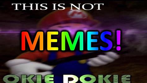 Smg4 Mario This Is Not Okie Dokie Meme Compilation And More Youtube