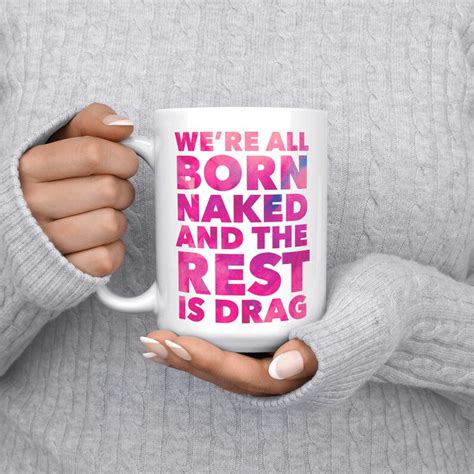 Rupaul S Drag Race Coffee Mug We Re All Born Naked And Etsy Uk
