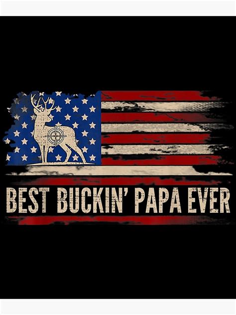 Best Buckin Papa Ever American Usa Flag Deer Hunting Poster For Sale By Lilaez7 Redbubble