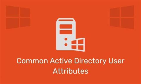 Common Active Directory User Attributes ITGeared