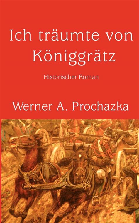 Ich Träumte Von Königgrätz Werner A Prochazka