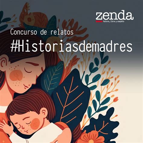 Concurso De Relatos Historias De Madres Zenda Gana Premios De Hasta 1