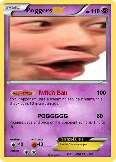 Pokémon Poggers 7 7 Twitch Ban My Pokemon Card