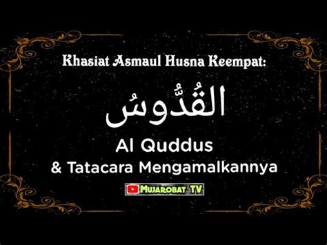 Asmaul husna dalam penggalan kata yaitu asma berarti nama dan husna berarti. Khasiat Asmaul Husna Keempat Al Quddus & Tatacara ...