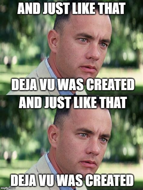 They ask you how you are meme. Deja Vu: Electric Boogaloo - Imgflip