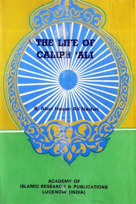 The Life Of Caliph Ali Academy Of Islamic Research And Publications