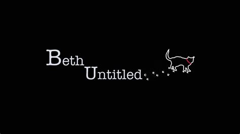 My New Obsession Bethuntitled Youtube