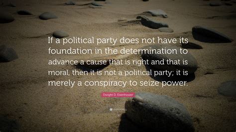 Dwight D Eisenhower Quote If A Political Party Does Not Have Its