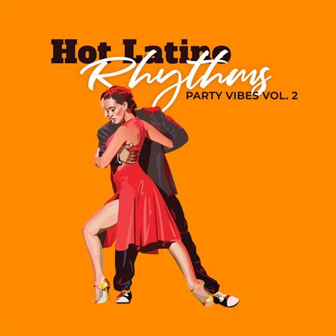 hot latino rhythms party vibes vol 2 compilation by various artists spotify