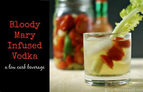 Bloody Mary Infused Vodka My Life Cookbook