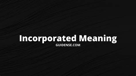 Incorporated Meaning Guidense