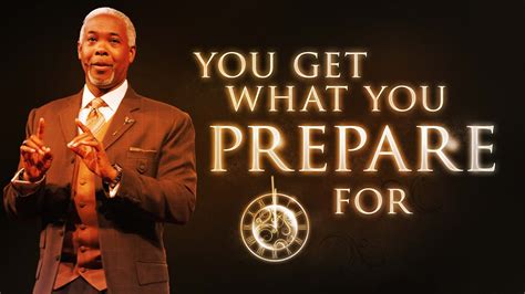 You Get What You Prepare For Bishop Dale C Bronner Word Of Faith
