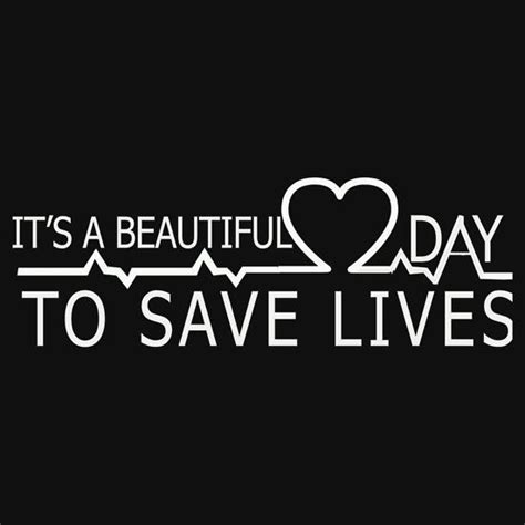 It S A Beautiful Day To Save Lives Grey Anatomy Quotes Greys Anatomy Grey S Anatomy Quotes