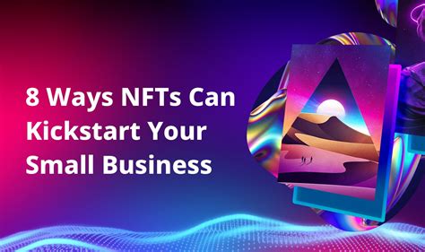 8 Ways Nfts Can Kickstart Your Small Business