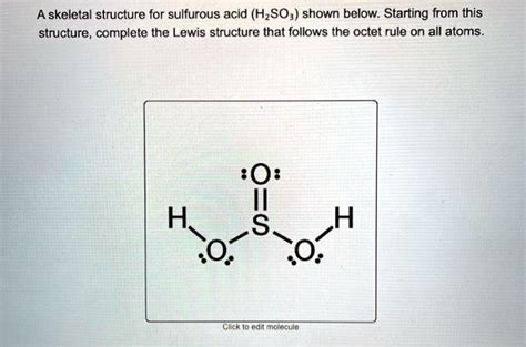 Solved A Skeletal Structure For Sulfurous Acid H2so3 Is Shown Below