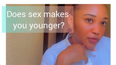 Does Sex Make You Look Youngeryouthful Skin Youtube