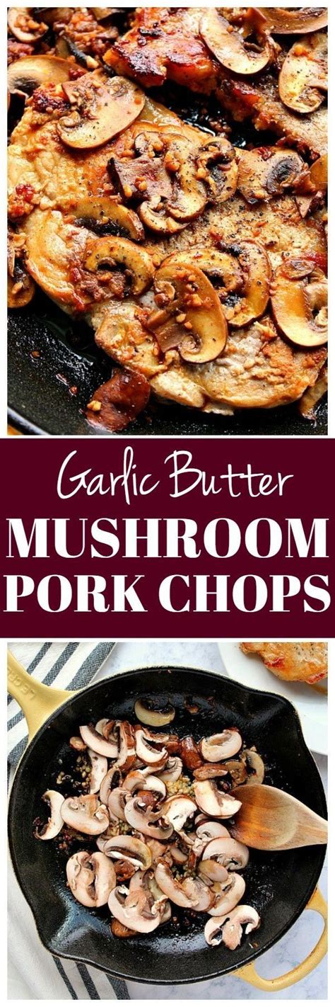 Simple ingredients and easy prep and crowd pleaser. Garlic Butter Mushroom Pork Chops Recipe - tender and ...