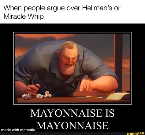 When People Argue Over Hellmans Or Miracle Whip Mayonnaise Is