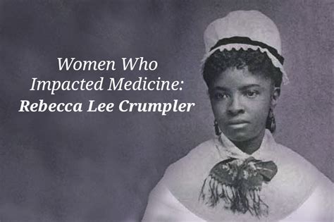 Women Who Impacted Medicine Rebecca Lee Crumpler