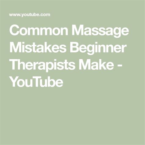 common massage mistakes beginner therapists make youtube therapist beginners massage