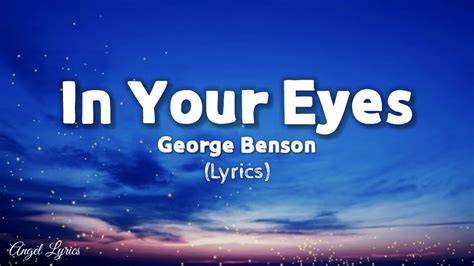 In Your Eyes Lyrics By George Benson Youtube