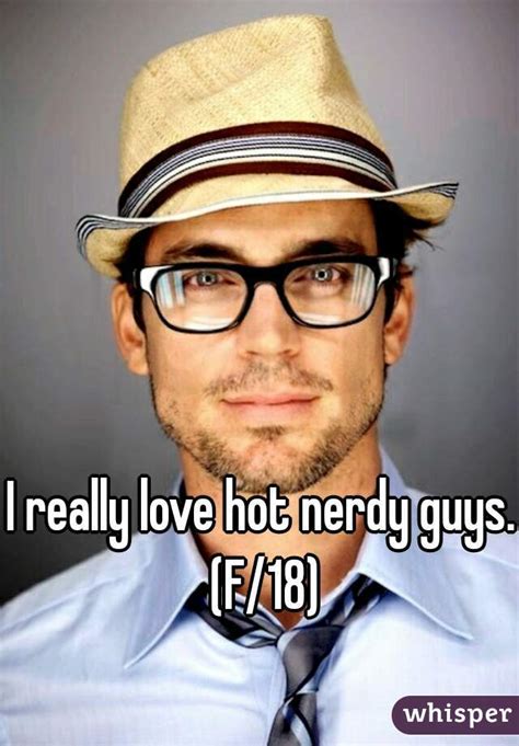 I Really Love Hot Nerdy Guys F 18