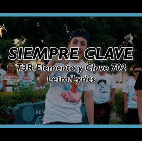 Siempre Clave Song Lyrics And Music By T3r Elemento Y Clave 702