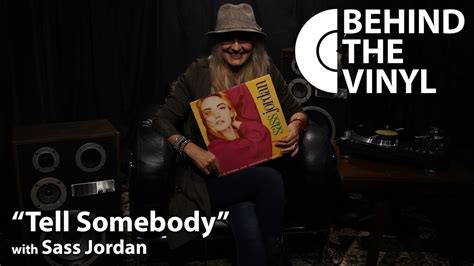 Behind The Vinyl Tell Somebody With Sass Jordan Youtube