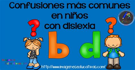 Además, los niños suelen imitar a los adultos; Confusiones más comunes en niños con dislexia - Imagenes ...