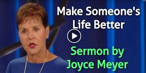Joyce Meyer Watch Sermon Make Someones Life Better