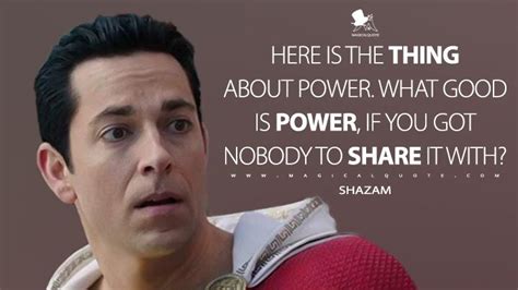 Cant remember this movie at all and need someones help. Famous Movie Quotes : Shazam: Here is the thing about power. What good is power, if you got ...