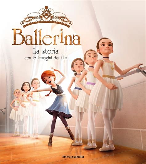 Ballerina La Storia Con Le Immagini Del Film Ragazzi Mondadori