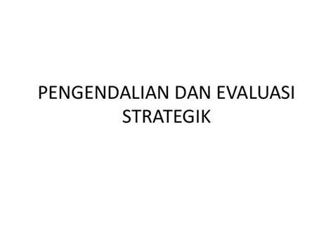Pertemuan 11 Pengendalian Dan Evaluasi Strategik