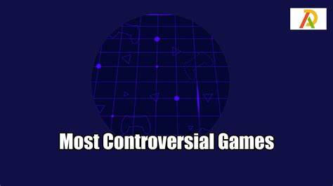 Most Controversial Games You Ever Had Imagined Adrosi