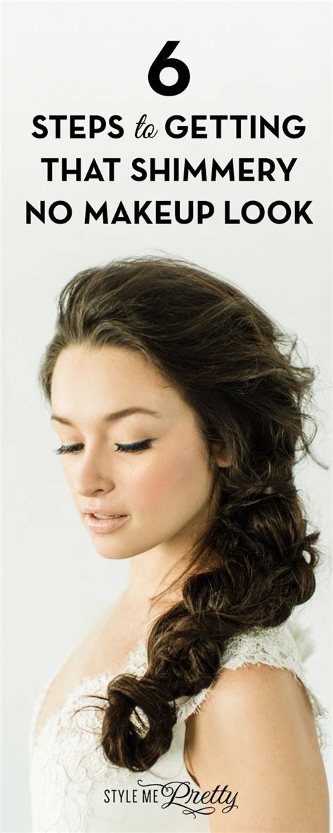 6 Steps To Getting That Shimmery No Makeup Look Beauty Make Up Best Beauty Tips Bridal Beauty