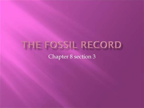 The Fossil Record Chapter 8 Section Ppt Download