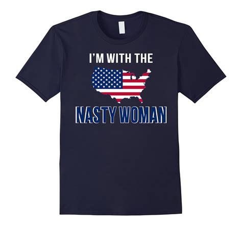 Im The Nasty Woman T Shirt Funny Gift Shirt T Shirt Td Teedep