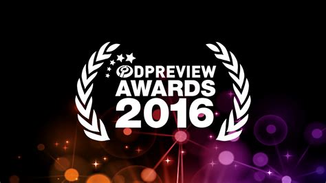 Our Favorite Gear Rewarded Dpreview Awards 2016 Digital Photography