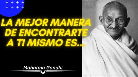 ¡frases De Mahatma Gandhi Que Te Harán Reflexionar Sobre La Vida Youtube