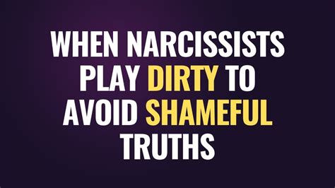 When Narcissists Play Dirty To Avoid Shameful Truths Npd Narcissist
