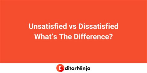 Unsatisfied Vs Dissatisfied Whats The Difference Editorninja